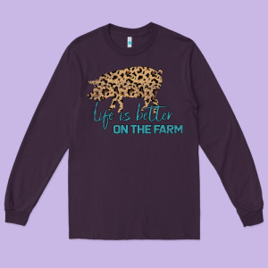 Life Is Better On The Farm Long Sleeve Tee Designed By Bettercallsaul