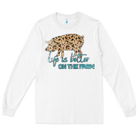 White Life is Better on the Farm Long Sleeve Tee - Bettercallsaul