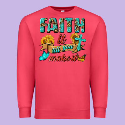 Faith It Till You Make It Premium Sweatshirt Designed By Bundleandbundleshop