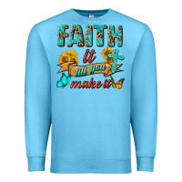 Ocean Blue Faith It Till You Make It Premium Sweatshirt - BundleAndBundleShop