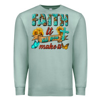 Seafoam Faith It Till You Make It Premium Sweatshirt - BundleAndBundleShop