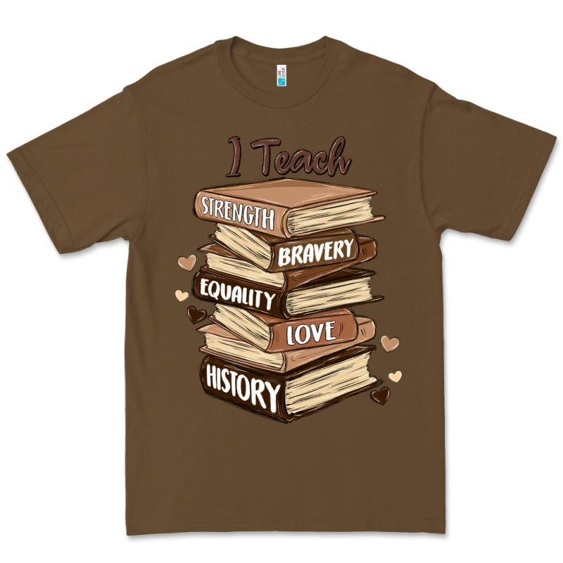 I Teach Strength Bravery Equality Love History Premium Tee by MaliasSmallBusiness | Teevron