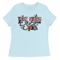 Baby Blue true story he is risen Ladies Tee - MaliasSmallBusiness