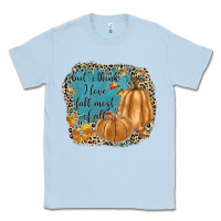 But I Think I Love Fall Most Of All Classic Tee | Teevron