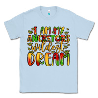 Dusty Blue i am my ancestors wildest dream Classic Tee - LillyAllenDesigns