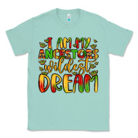 Seafoam i am my ancestors wildest dream Classic Tee - LillyAllenDesigns