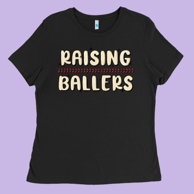 Raising Ballers Ladies Tee Designed By Maliassmallbusiness