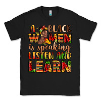 Black a black women is speaking listen and learn Classic Tee - LillyAllenDesigns