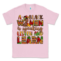 Bubblegum Pink a black women is speaking listen and learn Classic Tee - LillyAllenDesigns