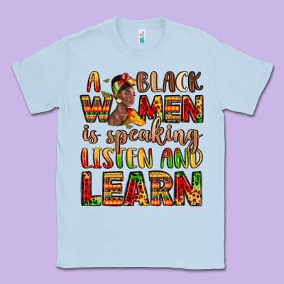 A Black Women Is Speaking Listen And Learn Classic Tee Designed By Lillyallendesigns