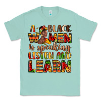 Seafoam a black women is speaking listen and learn Classic Tee - LillyAllenDesigns