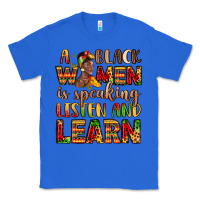 True Royal a black women is speaking listen and learn Classic Tee - LillyAllenDesigns