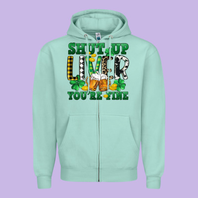 Shut Up Liver You're Fine Zipper Hoodie Designed By Cowgirlartshop