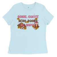 Baby Blue drink coffee read books be happy Ladies Tee - MaliasSmallBusiness