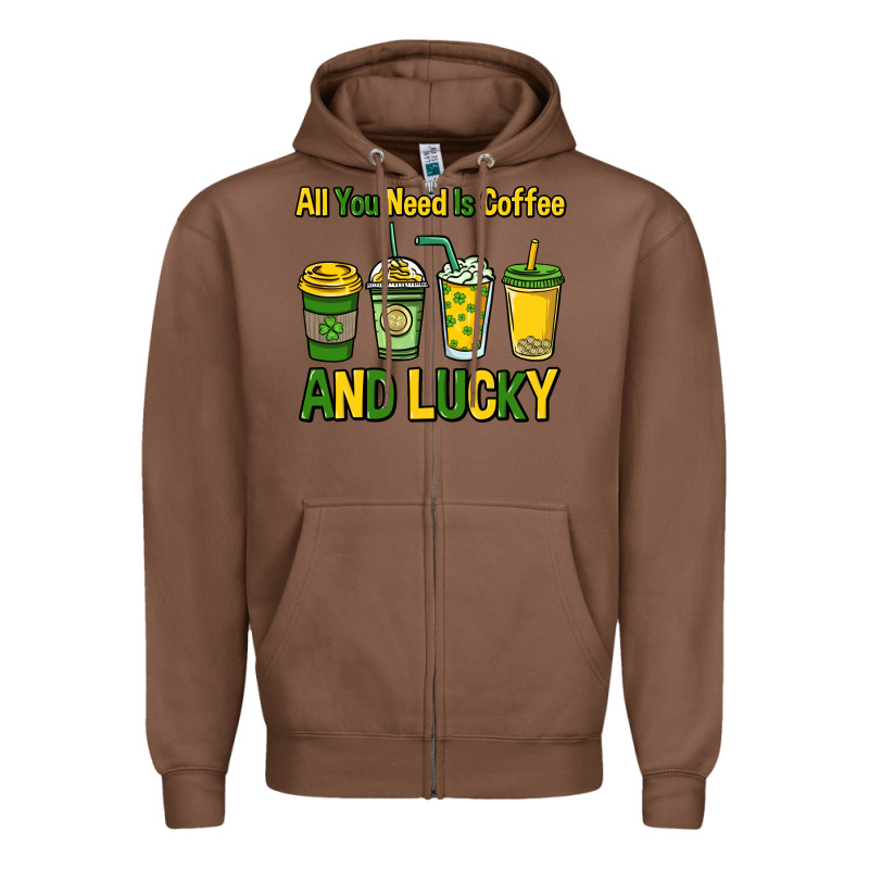 All You Need Is Coffee And Lucky St. Patrick's Zipper Hoodie by HowdyJamesFarm | Teevron