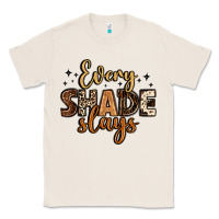 Natural every shade slays Classic Tee - LillyAllenDesigns