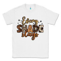 White every shade slays Classic Tee - LillyAllenDesigns