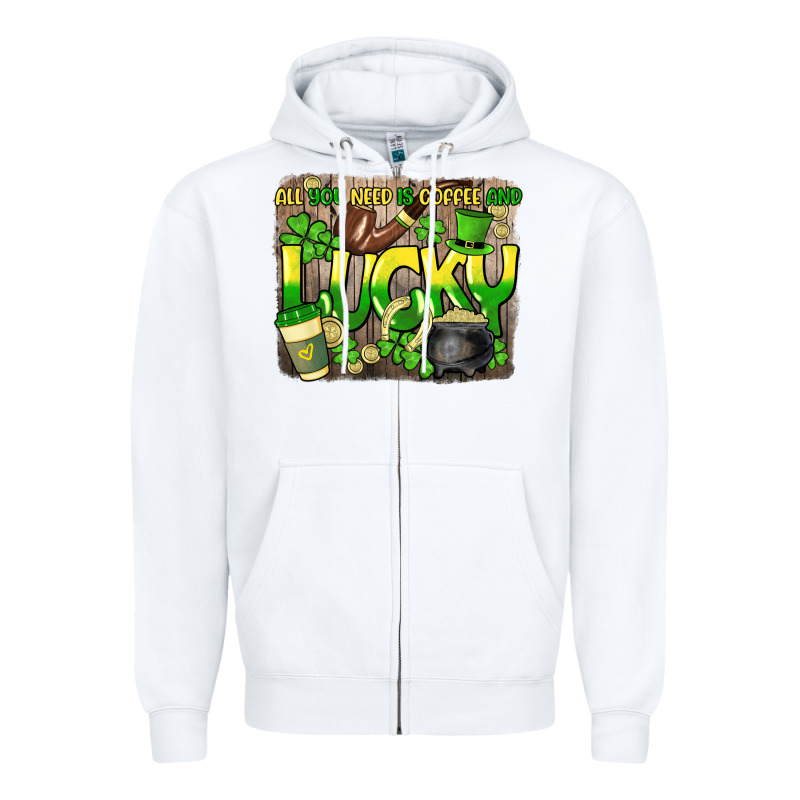 All You Need Is Coffee And Lucky St. Patrick's Zipper Hoodie by HowdyJamesFarm | Teevron