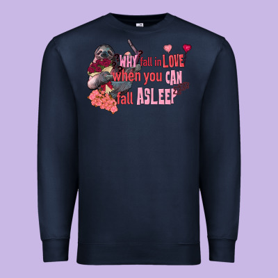 Sloth Why Fall In Love When You Can Fall Asleep Premium Sweatshirt Designed By Fadigitalartstudio