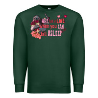 Sports Green sloth why fall in love when you can fall asleep Premium Sweatshirt - FaDigitalArtStudio