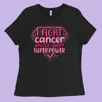 I Fight Cancer Whats Your Super Power Ladies Tee Designed By Maliassmallbusiness