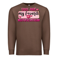 Chestnut You Are My Favorite Notification Premium Sweatshirt - FaDigitalArtStudio