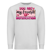 Dove Grey You Are My Favorite Notification Premium Sweatshirt - FaDigitalArtStudio