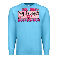 Ocean Blue You Are My Favorite Notification Premium Sweatshirt - FaDigitalArtStudio