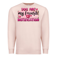 Pale Pink You Are My Favorite Notification Premium Sweatshirt - FaDigitalArtStudio