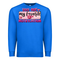 True Royal You Are My Favorite Notification Premium Sweatshirt - FaDigitalArtStudio