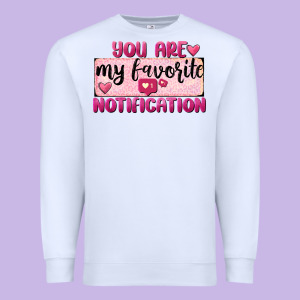 You Are My Favorite Notification Premium Sweatshirt Designed By Fadigitalartstudio