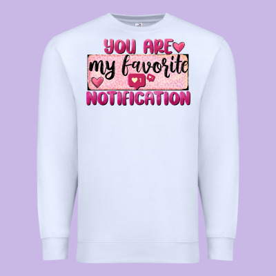 You Are My Favorite Notification Premium Sweatshirt Designed By Fadigitalartstudio