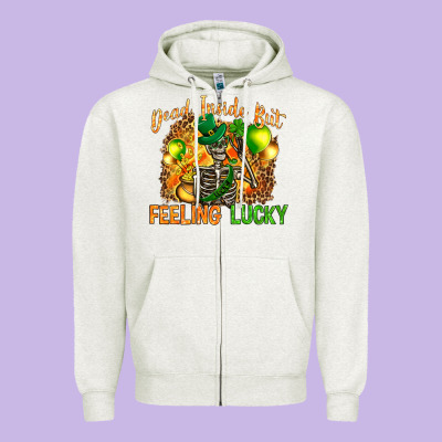 St. Patrick's Dead Inside But Feeling Lucky Zipper Hoodie Designed By Howdyjamesfarm