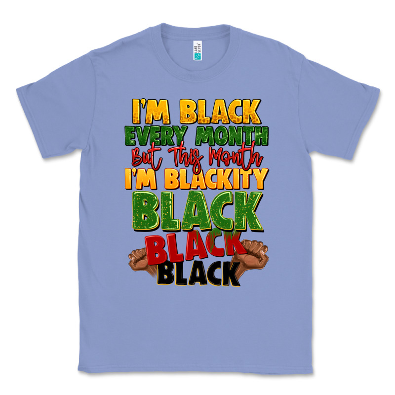 Juneteenth Im Black Every Month Classic Tee by LillyAllenDesigns | Teevron