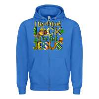 True Royal I don't need luck i've got Jesus Zipper Hoodie - CowGirlArtShop