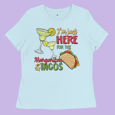 I'm Here For The Margaritas And Tacos Ladies Tee Designed By Maliassmallbusiness