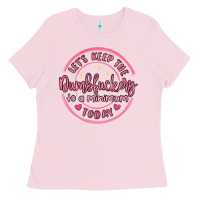 Bubblegum Pink dumbfuckery to minimum Ladies Tee - MaliasSmallBusiness