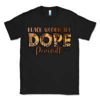 Black black women are dope periodt Classic Tee - LillyAllenDesigns