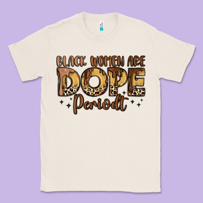 Black Women Are Dope Periodt Classic Tee Designed By Lillyallendesigns
