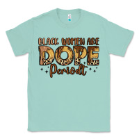Seafoam black women are dope periodt Classic Tee - LillyAllenDesigns