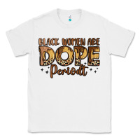 White black women are dope periodt Classic Tee - LillyAllenDesigns