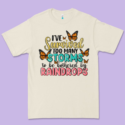 I Have Survived Too Many Storms To Be Bothered By Raindrops Malia Premium Tee Designed By Maliassmallbusiness