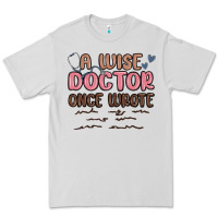 Dove Grey a wise doctor once said Premium Tee - MaliasSmallBusiness
