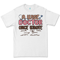 White a wise doctor once said Premium Tee - MaliasSmallBusiness