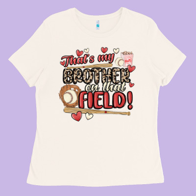 That's My Brother On That Field  Baseball Ladies Tee Designed By Maliassmallbusiness
