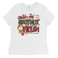 White that's my brother on that field  baseball Ladies Tee - MaliasSmallBusiness