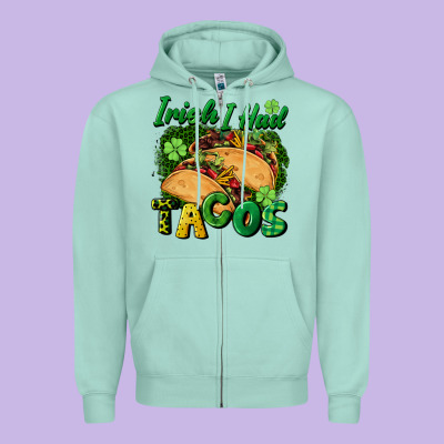 Irish I Had Tacos Zipper Hoodie Designed By Cowgirlartshop
