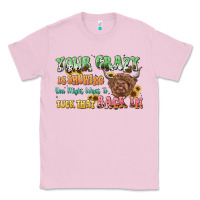 Bubblegum Pink your crazy is showing cow Classic Tee - LillyAllenDesigns