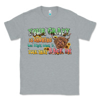 Heather Grey your crazy is showing cow Classic Tee - LillyAllenDesigns