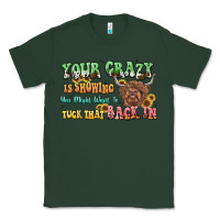 Sports Green your crazy is showing cow Classic Tee - LillyAllenDesigns